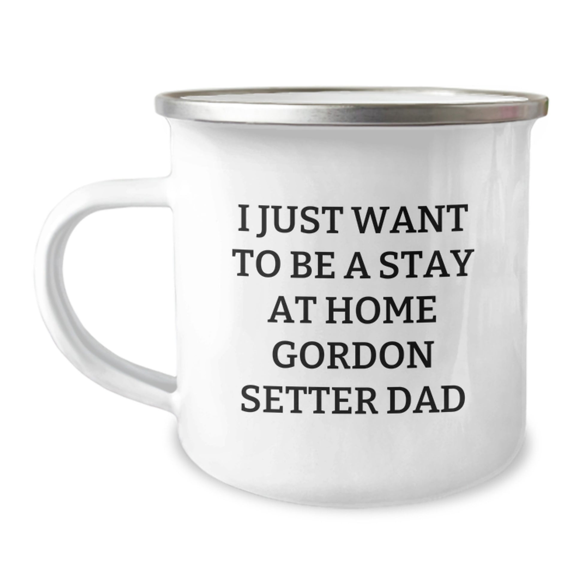 Funny Gordon Setter Dog Gifts for Men, Camping Mug, I Just Want To Be A Stay At Home Dad, Birthday Unique Presents, Gifts from Friends and Family - Image 1