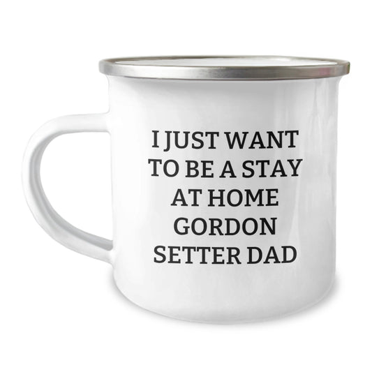 Funny Gordon Setter Dog Gifts for Men, Camping Mug, I Just Want To Be A Stay At Home Dad, Birthday Unique Presents, Gifts from Friends and Family - Image 1