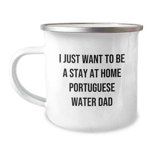 Funny Portuguese Water Dog Camping Mug Gifts for Men from Family - I Just Want To Be A Stay At Home Dad - Image 1