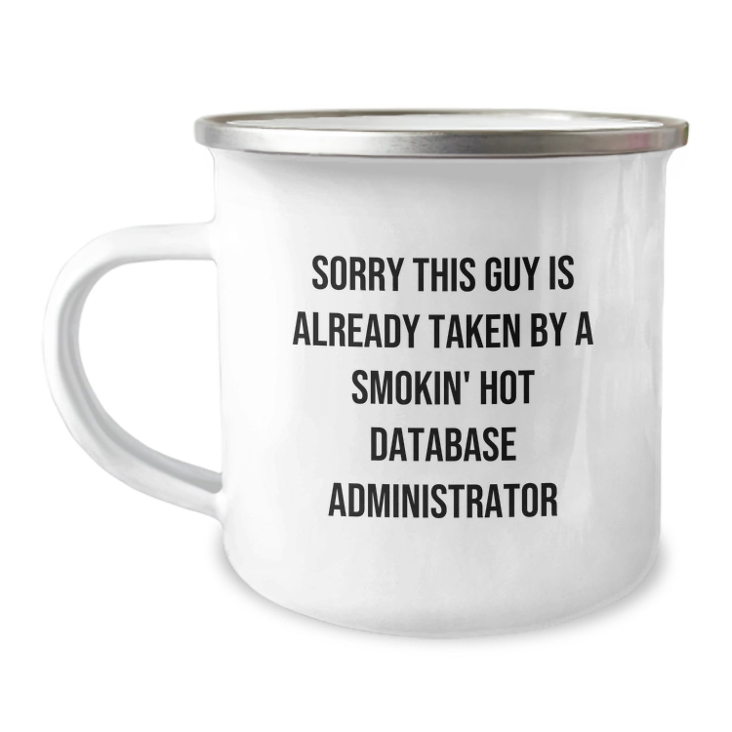 Funny Database Administrator Gifts from Friends, Valentine's Unique Mugs for Men, Sorry This Guy Is Already Taken By A Smokin' Hot Database Administrator - Image 1