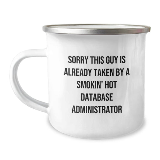 Funny Database Administrator Gifts from Friends, Valentine's Unique Mugs for Men, Sorry This Guy Is Already Taken By A Smokin' Hot Database Administrator - Image 1