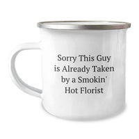 Load image into Gallery viewer, Funny Florist Gifts from Friends or Family - Sorry This Guy Is Already Taken by a Smokin&#39; Hot Florist Commemorative Camping Mug for Graduation - Image 1

