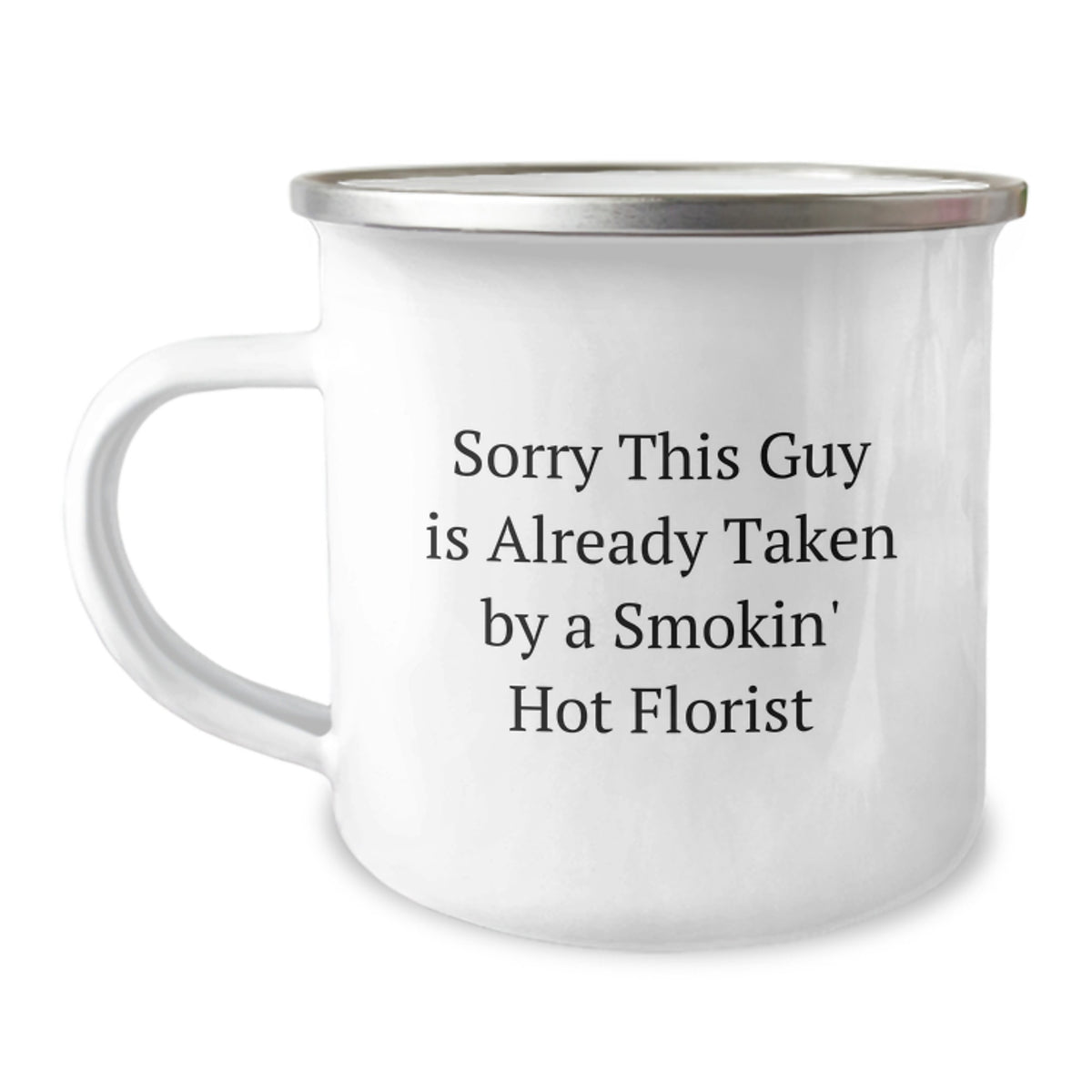 Funny Florist Gifts from Friends or Family - Sorry This Guy Is Already Taken by a Smokin' Hot Florist Commemorative Camping Mug for Graduation - Image 1