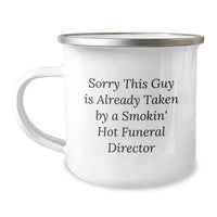 Load image into Gallery viewer, Funny Gifts from Friends for Funeral Director Graduation, Sorry This Guy Is Already Taken By A Smokin&#39; Hot Funeral Director Camping Mug - Image 1

