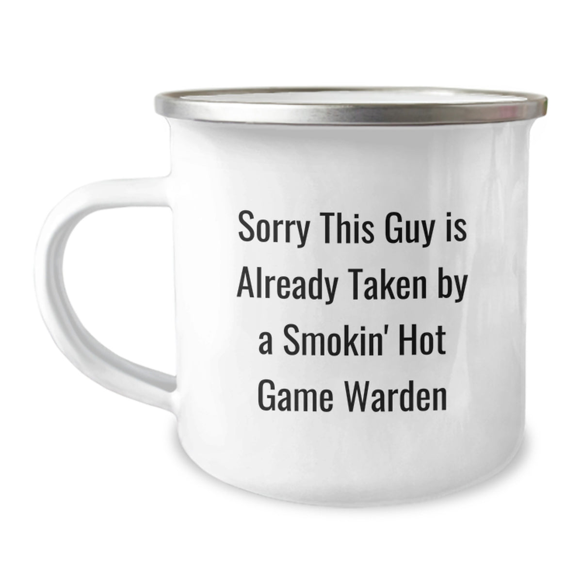 Funny Game Warden Gifts from Friends for Men - Sorry This Guy Is Already Taken By A Smokin' Hot Game Warden Camping Mug, 12 oz, Stainless Steel with Enamel Finish - Image 1