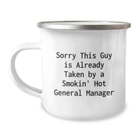 Load image into Gallery viewer, Funny General Manager Gifts from Friends for Men Graduation Unique Camping Mug Sorry This Guy Is Already Taken By A Smokin&#39; Hot General Manager - Image 1
