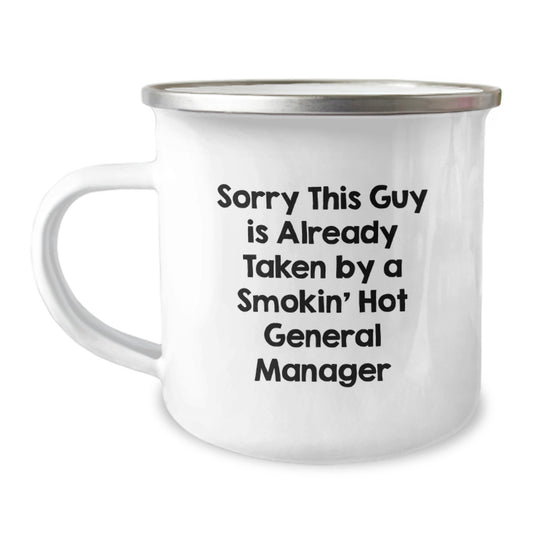 Funny General Manager Gifts for Graduation - Sorry This Guy Is Already Taken By A Smokin' Hot General Manager Camping Mug - Image 1
