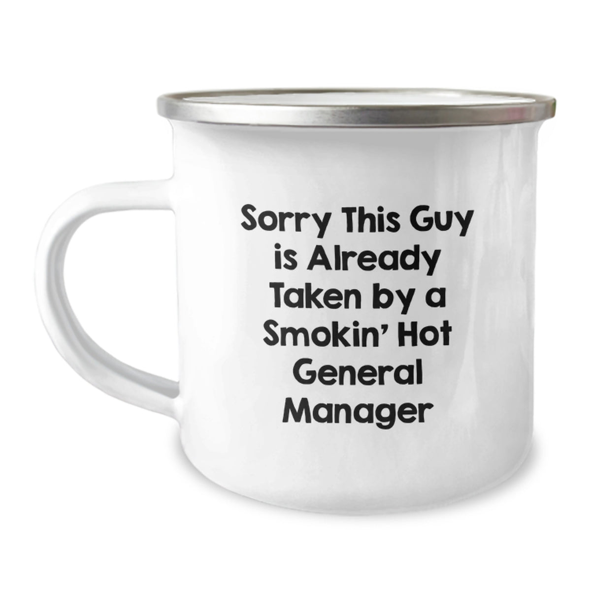 Funny General Manager Gifts for Graduation - Sorry This Guy Is Already Taken By A Smokin' Hot General Manager Camping Mug - Image 1