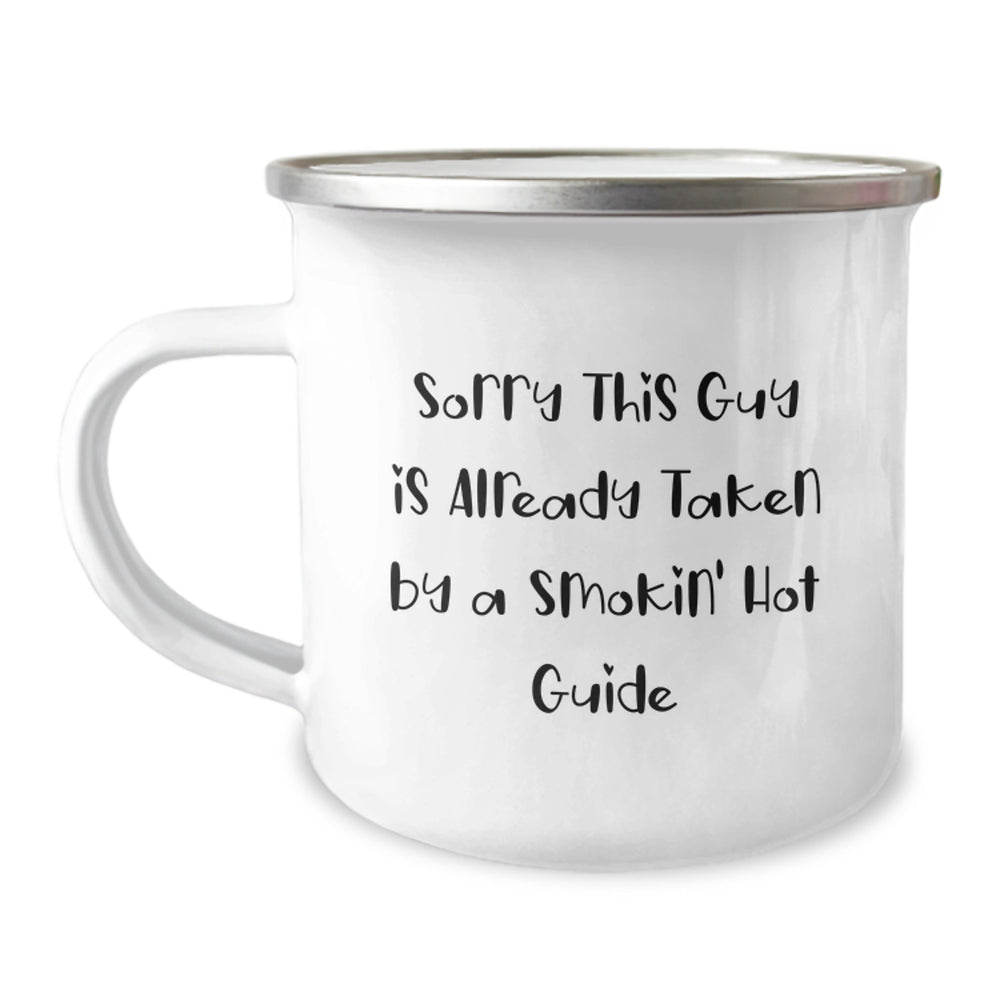 Funny Guide Camping Mug Gifts for Friends from Coworkers - 'Sorry This Guy Is Already Taken By A Smokin' Hot Guide' Graduation Unique Gifts - Image 1