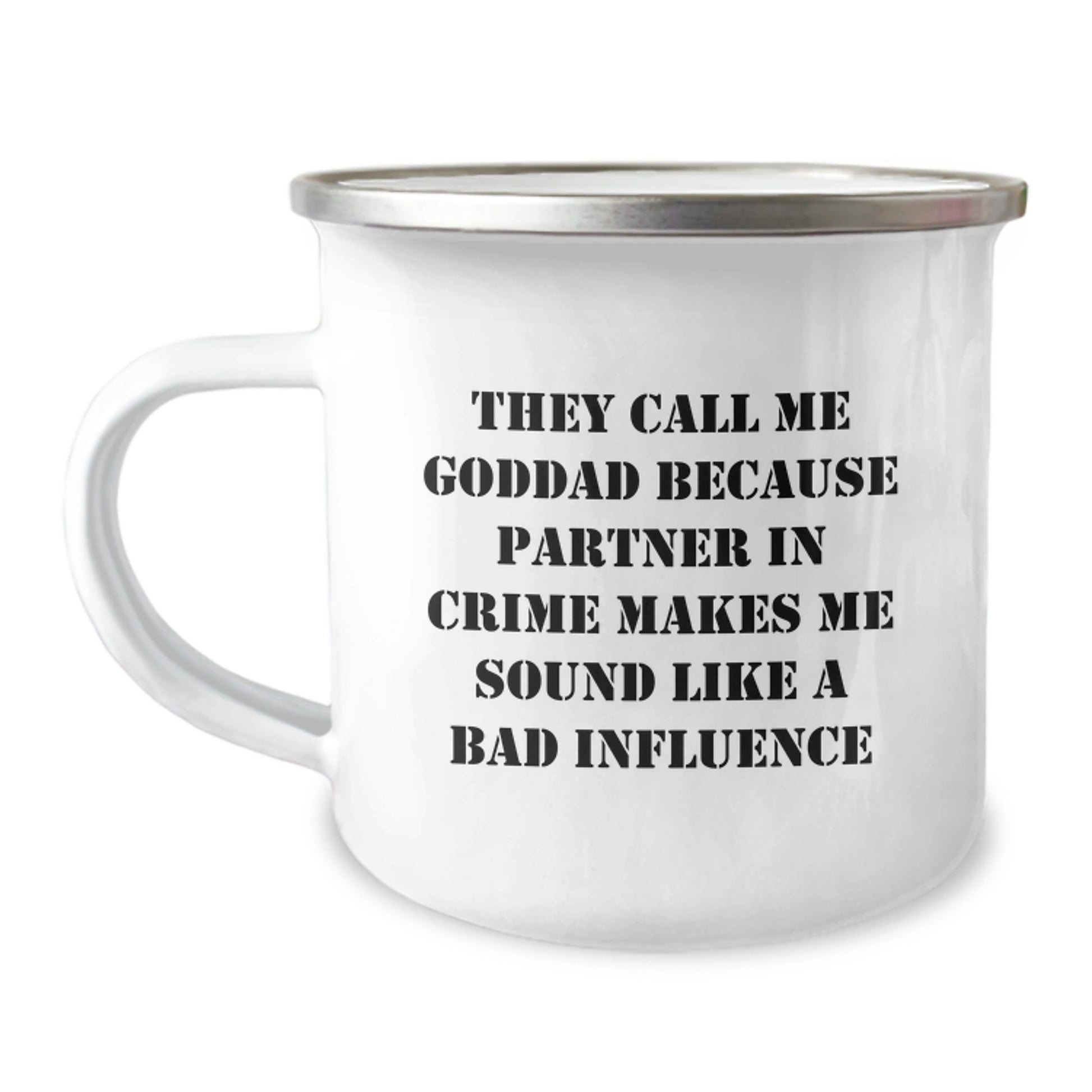 Funny Goddad Gifts, Birthday Unique Gifts from Family, Men's Camping Mug with Inspirational Quote They Call Me Goddad Because Partner In Crime Makes Me Sound Like A Bad Influence - Image 1