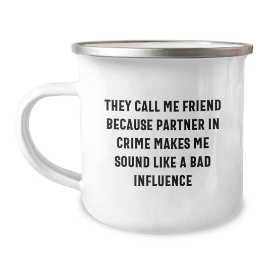 Funny Friend Gifts from Friends - They Call Me Friend Because Partner In Crime Makes Me Sound Like A Bad Influence Funny Camping Mug Birthday Unique Gifts for Friend - Image 1