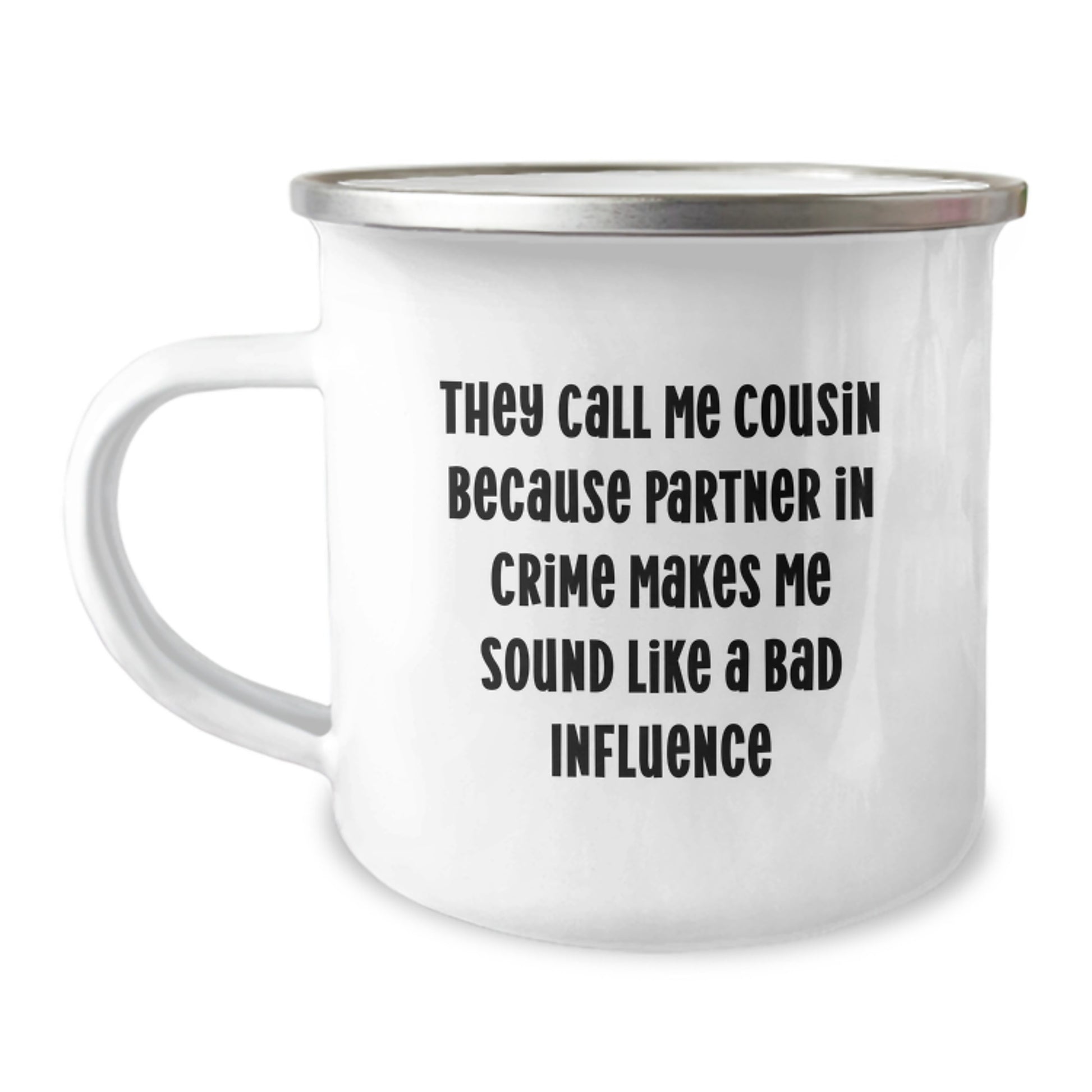 Funny Cousin Gifts from Family, Birthday Unique Gifts for Men, Women, or Friends - They Call Me Cousin Because Partner In Crime Makes Me Sound Like A Bad Influence, Stainless Steel Camping Mug - Image 1