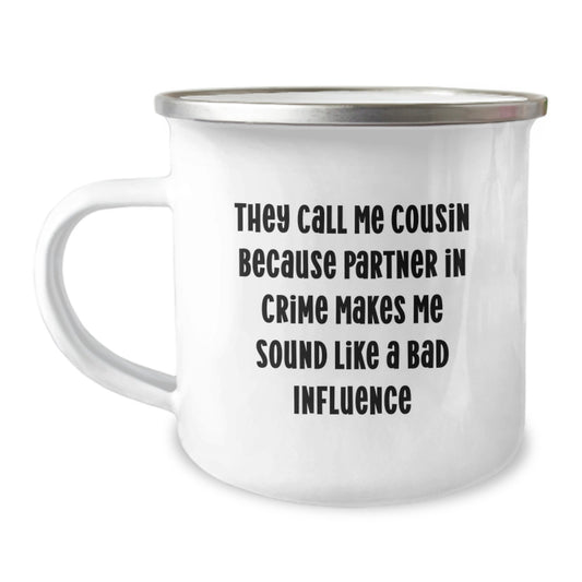 Funny Cousin Gifts from Family, Birthday Unique Gifts for Men, Women, or Friends - They Call Me Cousin Because Partner In Crime Makes Me Sound Like A Bad Influence, Stainless Steel Camping Mug - Image 1