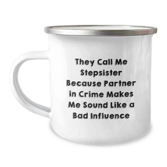 Funny Stepsister Gifts from Men to Women on Birthday - 'They Call Me Stepsister' Camping Mug - Image 1
