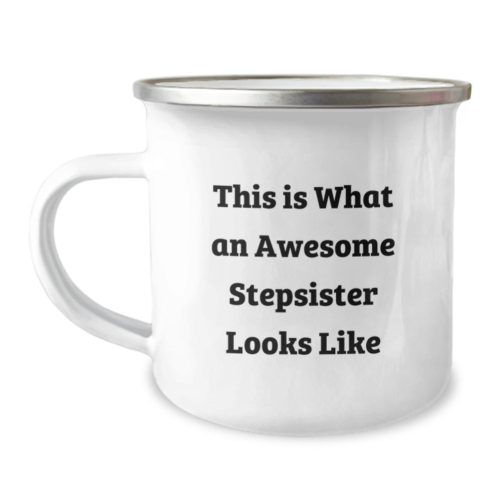 Funny Stepsister Gifts from Men to Awesome Stepsister, This Is What An Awesome Stepsister Looks Like Camping Mug for Graduation, 12 oz Stainless Steel with Enamel Finish - Image 1