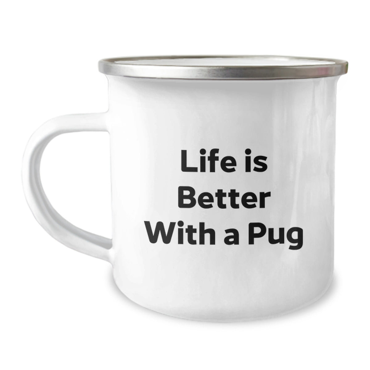 Funny Pug Dog Lovers Graduation Gifts from Friends - 'Life Is Better With A Pug' Quote on Stainless Steel Camping Mug - Image 1