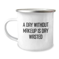 Load image into Gallery viewer, Funny Makeup Lovers Birthday Unique Gifts from Friends for Women Camping Mug A Day Without Makeup Is Day Wasted - Image 1
