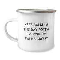 Load image into Gallery viewer, Funny Poppa Gifts, Keep Calm I&#39;m The Gay Poppa Everybody Talks About, 12 oz Camping Mug for Birthdays from Friends, Family or Coworkers - Image 1
