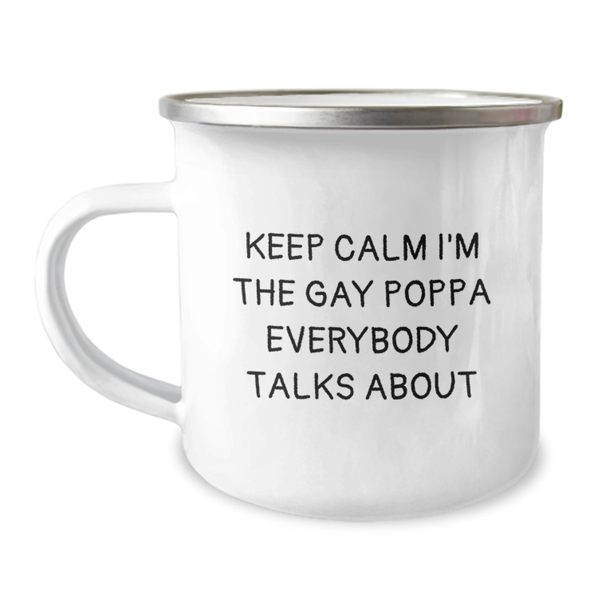 Funny Poppa Gifts, Keep Calm I'm The Gay Poppa Everybody Talks About, 12 oz Camping Mug for Birthdays from Friends, Family or Coworkers - Image 1