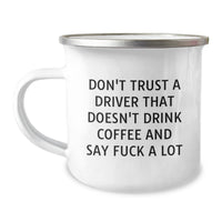 Load image into Gallery viewer, Funny Driver Gifts for Graduation - Camping Mug with Quote &#39;Don&#39;t Trust A Driver That Doesn&#39;t Drink Coffee And Say F--k A Lot&#39; - Gifts from Friends, Coworkers, Family - For Driver Enthusiasts - Image 1
