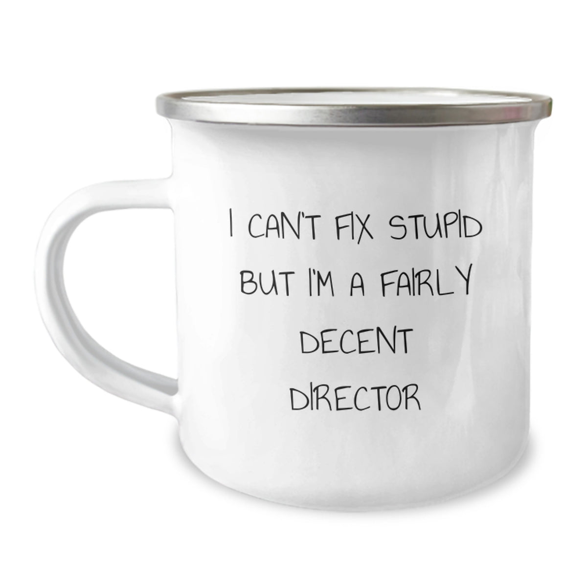 Funny Director Gifts, I Can't Fix Stupid But I'm A Fairly Decent Director Camping Mug for Birthday, Gifts from Friends to Director, 12 oz Stainless Steel with Enamel Finish - Image 1
