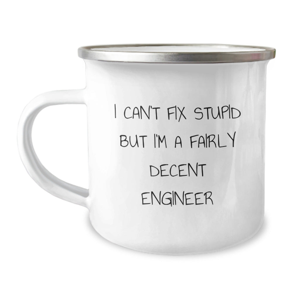 Funny Engineer Gifts for Him or Her - I Can't Fix Stupid But I'm A Fairly Decent Engineer Camping Mug for Graduation - Image 1