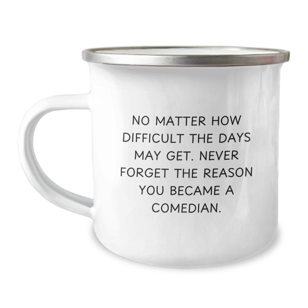 Comedian Gifts from Friends - Funny Camping Mug for Birthday, 'No Matter How Difficult The Days May Get...' - Image 1
