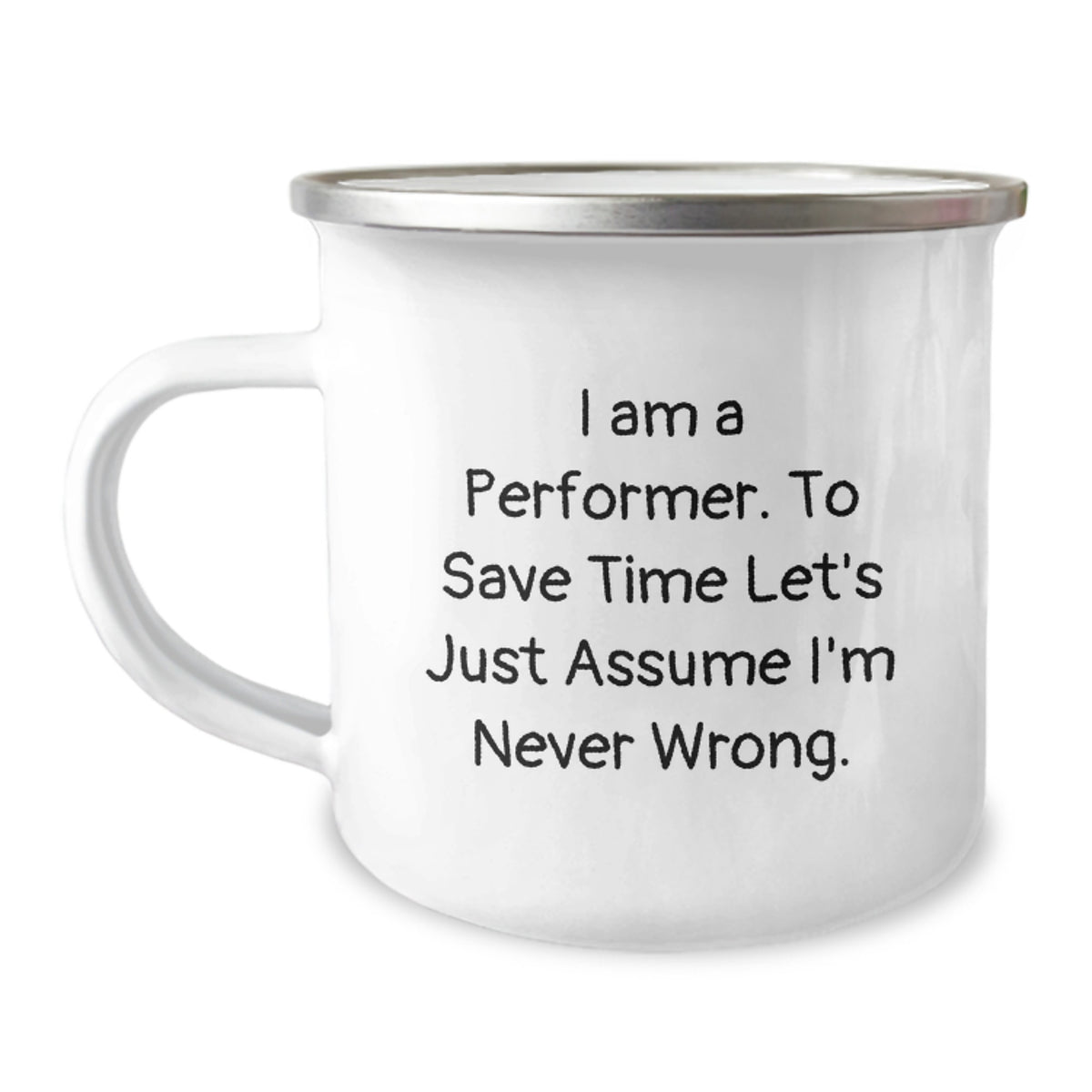 Funny Performer Camping Mug Gifts for Men Friends Family from Loved Ones - I'm Never Wrong - Image 1