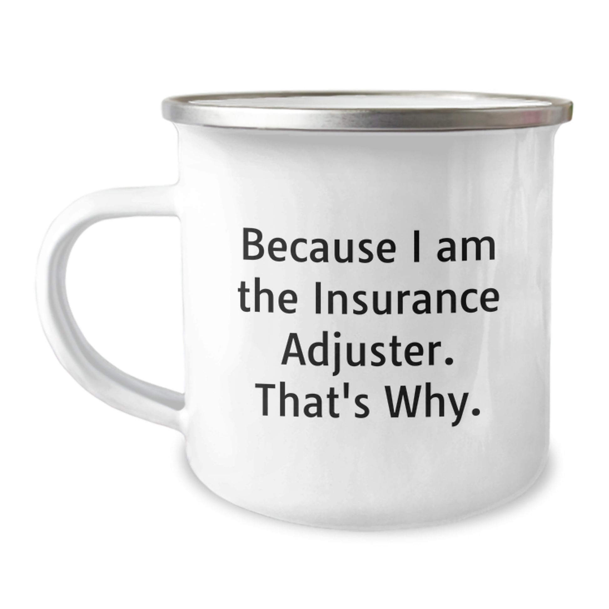 Funny Insurance Adjuster Gifts from Friends, Because I Am The Insurance Adjuster. That's Why., Birthday Unique Gifts for Insurance Adjuster Men - Image 1