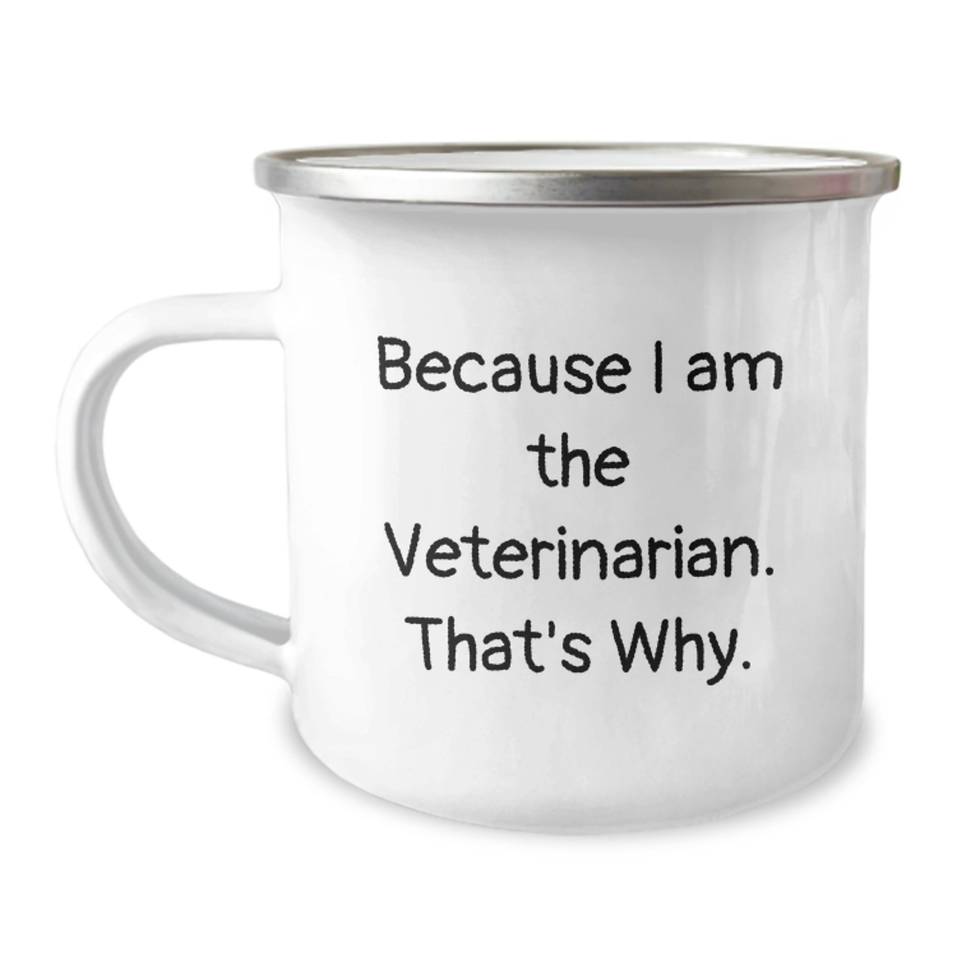 Funny Veterinarian Gifts from Friends to Birthday Veterinarian Men, Unique Camping Mug Because I Am The Veterinarian That's Why for Veterinarian Women Birthday Unique Gifts - Image 1
