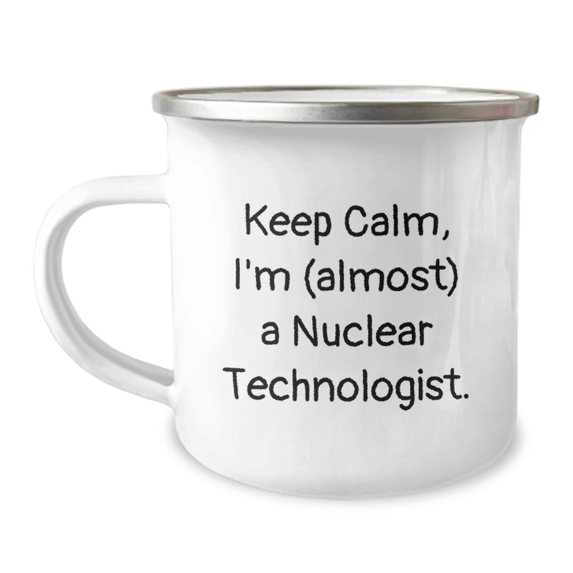 Funny Nuclear Technologist Gifts - Keep Calm I'm Almost A Nuclear Technologist Valentine's Unique Gifts for Men, Women, Family, Friends from Coworkers - Image 1