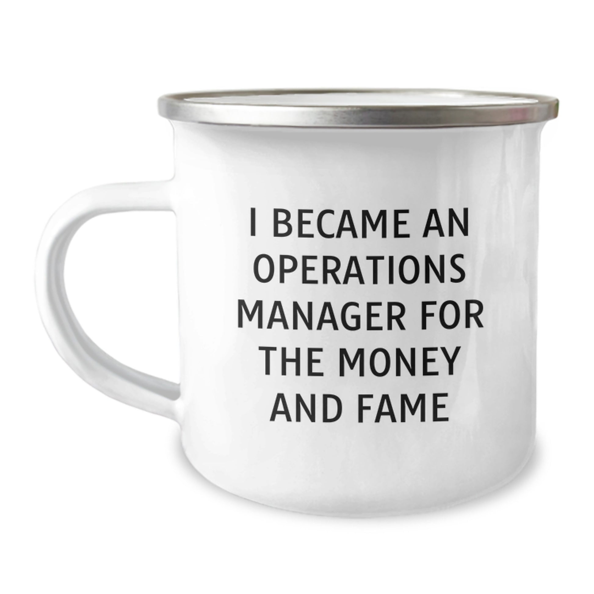 Funny Operations Manager Gifts from Men for Mother's Day Unique Gifts - Camping Mug with Inspirational Quote 'I Became An Operations Manager For The Money And Fame' - Image 1