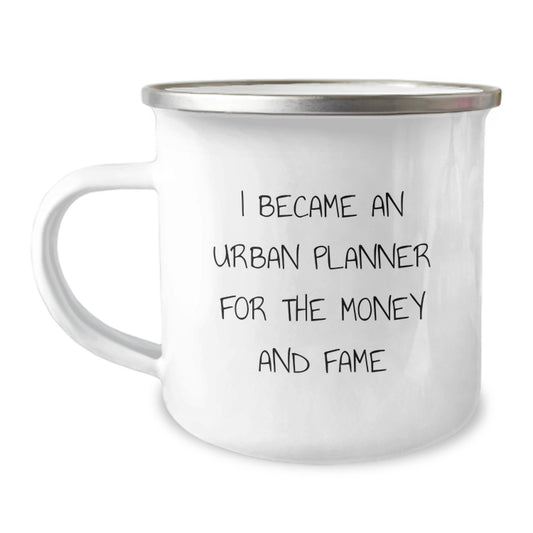 Funny Quotes for Urban Planner Gifts, Mother's Day Unique Coffee Mugs for Him, Camping Mug, I Became An Urban Planner For The Money And Fame Gifts from Men to Friends - Image 1