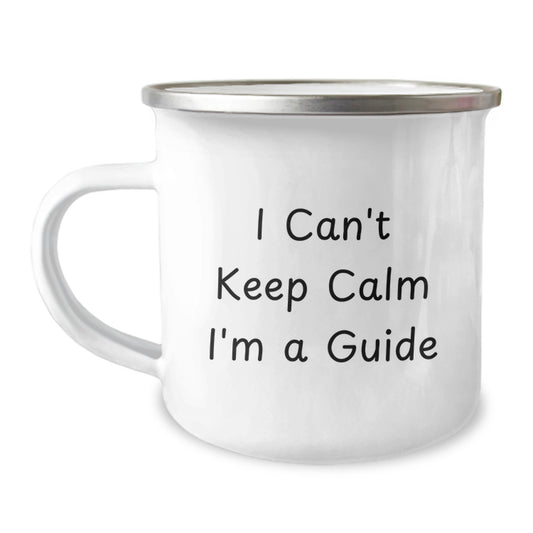 Funny Guide Gifts from Men to Guide, Unique Valentine's Gifts, Camping Mug with I Can't Keep Calm I'm A Guide Quote - Image 1