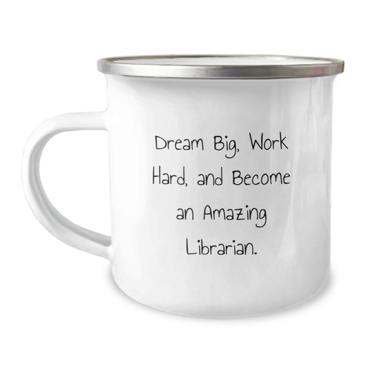 Librarian Gifts - Camping Mug with Inspirational Quote - 'Dream Big, Work Hard, And Become An Amazing Librarian.' Gifts from Friends, Family, Coworkers for Librarian - Image 1