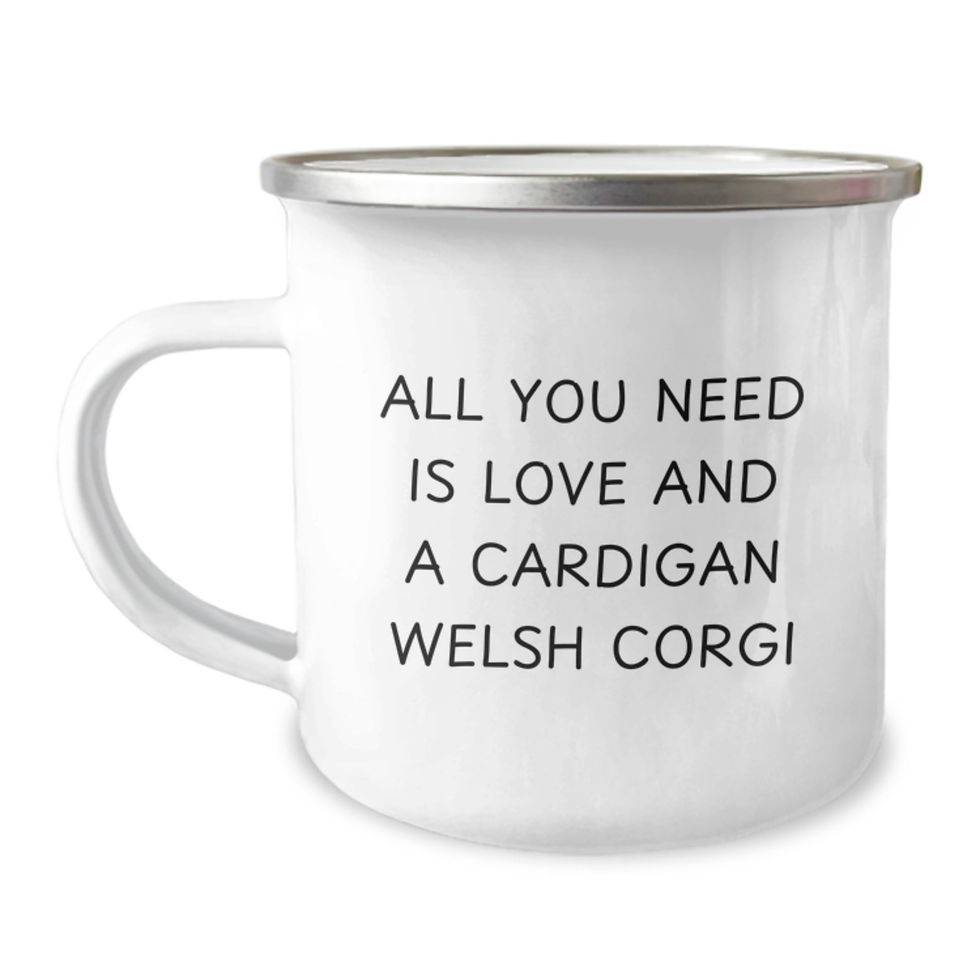 Funny Cardigan Welsh Corgi Dog Lover Gifts from Friends for Graduation Unique Gifts, Camping Mug - 'All You Need Is Love And A Cardigan Welsh Corgi' - Image 1