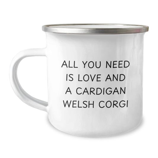 Funny Cardigan Welsh Corgi Dog Lover Gifts from Friends for Graduation Unique Gifts, Camping Mug - 'All You Need Is Love And A Cardigan Welsh Corgi' - Image 1