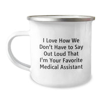 Load image into Gallery viewer, Funny Medical Assistant Christmas Unique Gifts from Family for Men and Women Unique Camping Mug I Love How We Don&#39;t Have To Say Out Loud That I&#39;m Your Favorite Medical Assistant - Image 1
