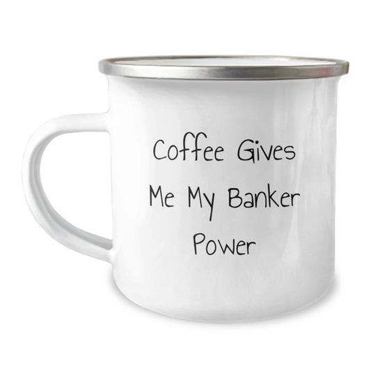Funny Banker Gifts from Men, Unique Camping Mug for Graduation, Coffee Lovers Enjoy 'Coffee Gives Me My Banker Power' - Image 1