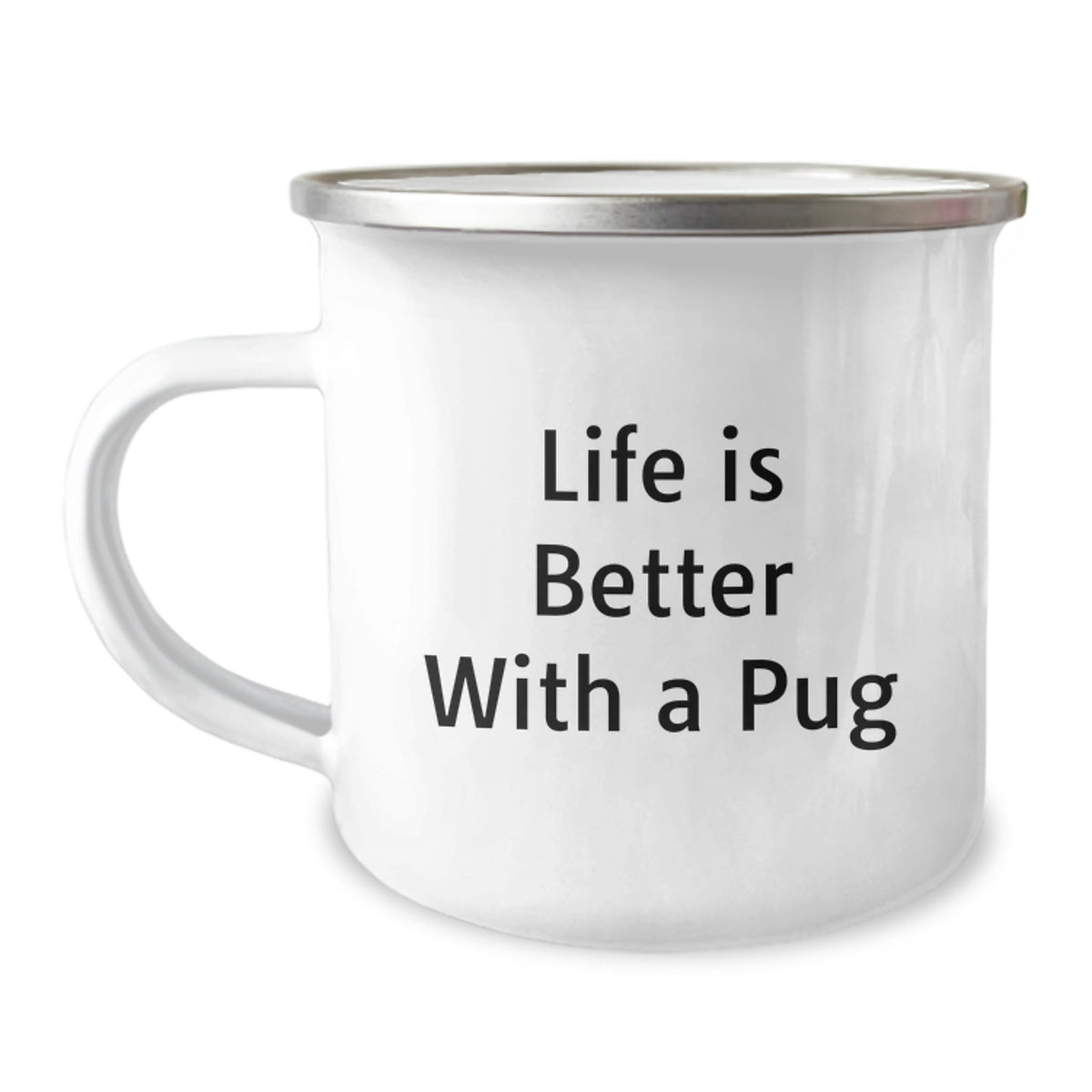 Pug Dog Camping Mug, Funny Quote 'Life Is Better With A Pug' Gifts from Family for Pug Dog Lovers, 12 oz Stainless Steel with Enamel Finish, Perfect Graduation Unique Gifts - Image 1
