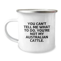 Load image into Gallery viewer, Funny Australian Cattle Dog Camping Mug Gifts from Men to Friends on Birthday - You Can&#39;t Tell Me What To Do. You&#39;re Not My Australian Cattle. - Image 1
