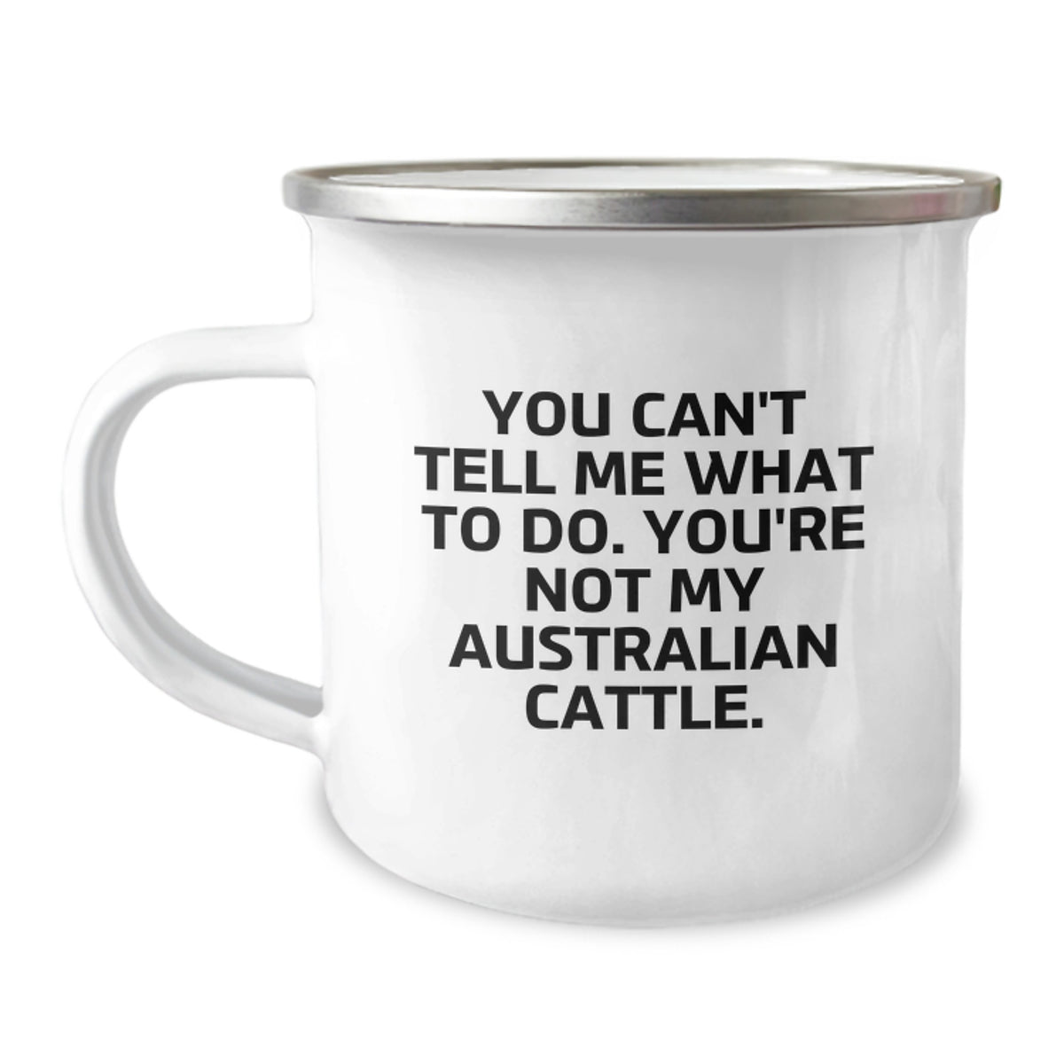 Funny Australian Cattle Dog Camping Mug Gifts from Men to Friends on Birthday - You Can't Tell Me What To Do. You're Not My Australian Cattle. - Image 1