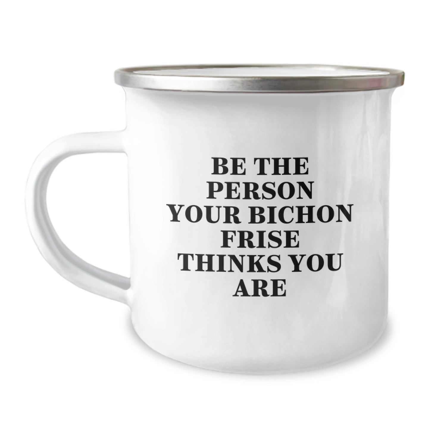 Funny Bichon Frise Dog Gifts from Friends for Birthday Unique Camping Mug - Be The Person Your Bichon Frise Thinks You Are - Image 1