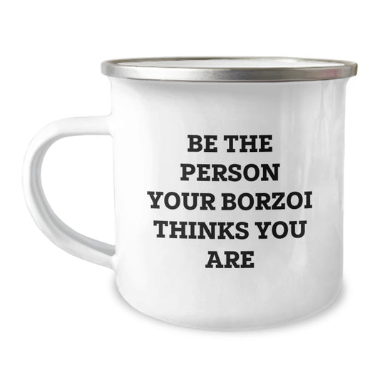 Funny Borzoi Dog Gifts from Friends to Men Unique Birthday Unique Gifts - Be The Person Your Borzoi Thinks You Are - Camping Mug - Image 1