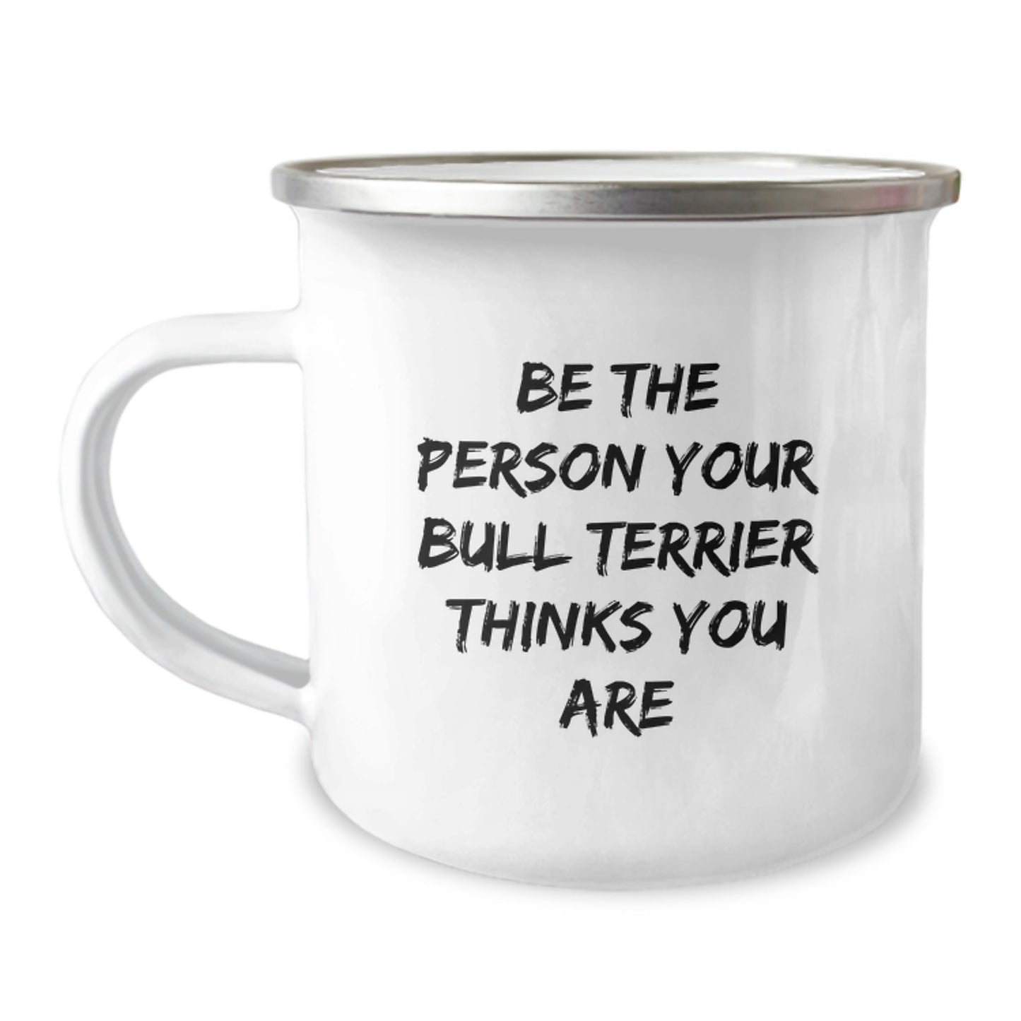 Funny Bull Terrier Dog Camping Mug Gifts from Friends and Family - Be The Person Your Bull Terrier Thinks You Are, Birthday Unique Gifts - Image 1