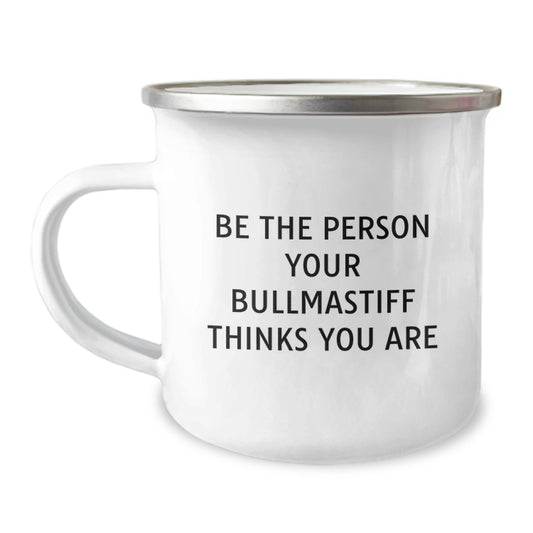 Bullmastiff Dog Lover Gifts from Friends Family - Be The Person Your Bullmastiff Thinks You Are, Funny Camping Mug for Birthday - Image 1