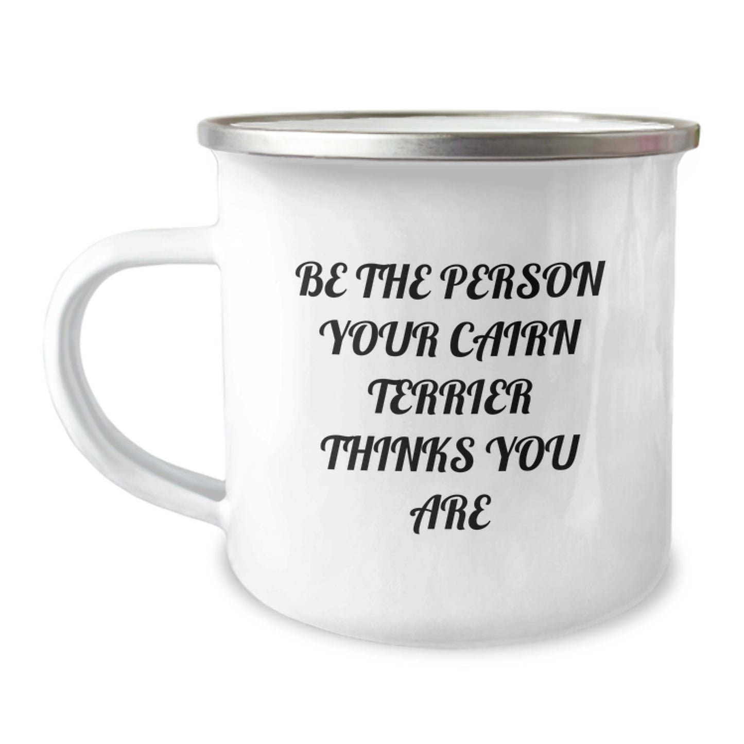 Funny Cairn Terrier Dog Camping Mug Gifts for Men, Women, Friends, and Family - Be The Person Your Cairn Terrier Thinks You Are, Birthday Unique Gifts from Friends, Family - Image 1
