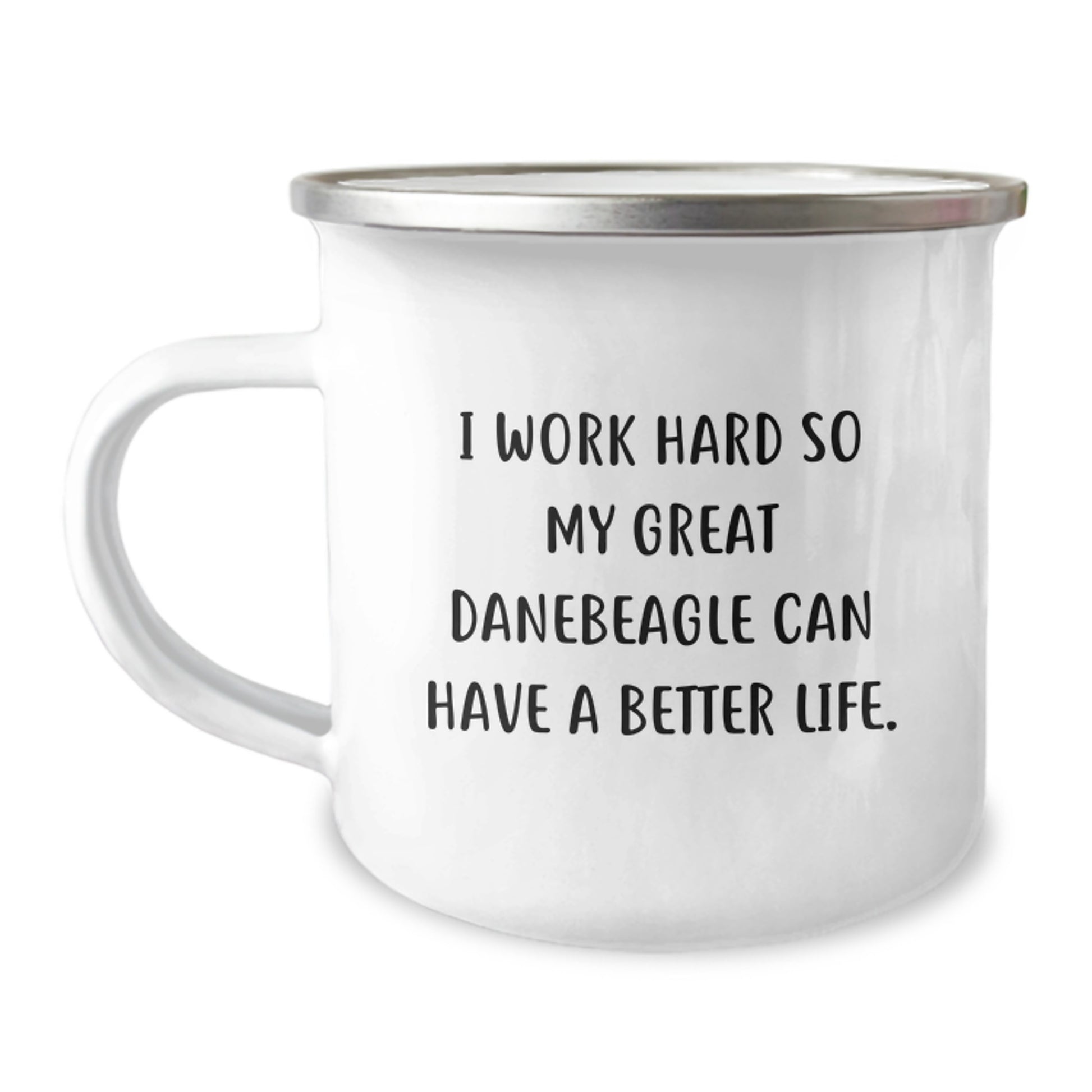 Funny Great Dane Dog Gifts from Friends for Birthday Unique Camping Mug 'I Work Hard So My Great Danebeagle Can Have A Better Life.' - Image 1