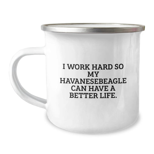 Funny Havanese Dog Lover Gifts from Friends to Family - I Work Hard So My Havanese Can Have A Better Life. Camping Mug for Birthday Celebration - Image 1