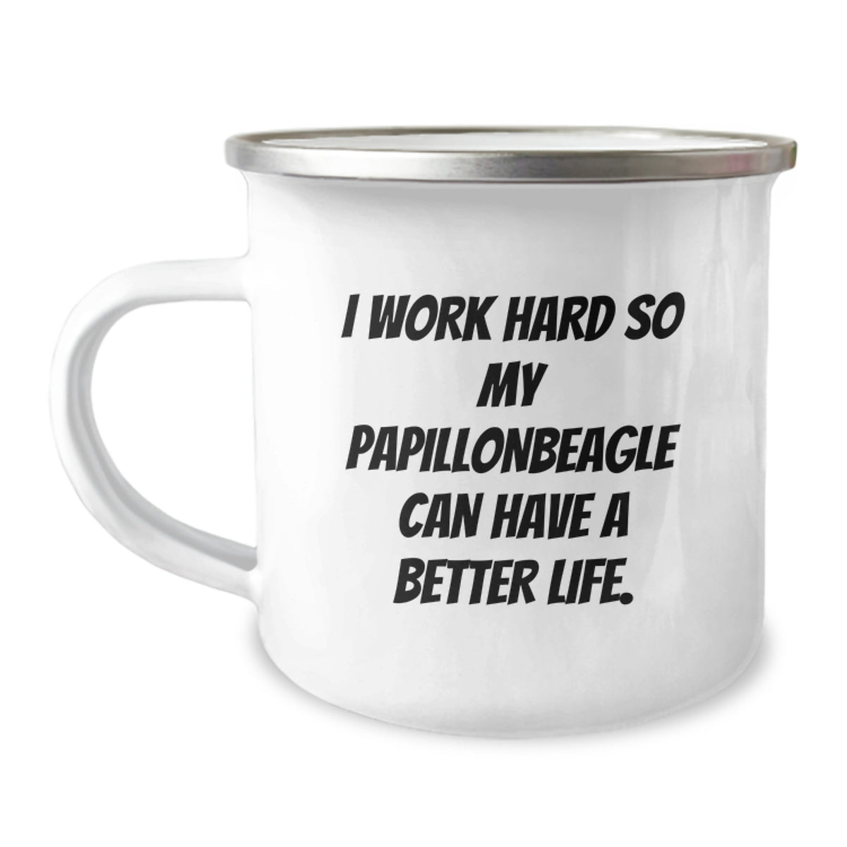 Funny Papillon Dog Lover Gifts from Friends for Birthday Unique Camping Mugs with Inspirational Quote 'I Work Hard So My Papillonbeagle Can Have A Better Life.' - Image 1